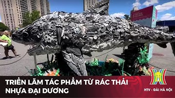 Triển lãm tác phẩm từ rác thải nhựa đại dương | Tin tức mới nhất | Tin quốc tế