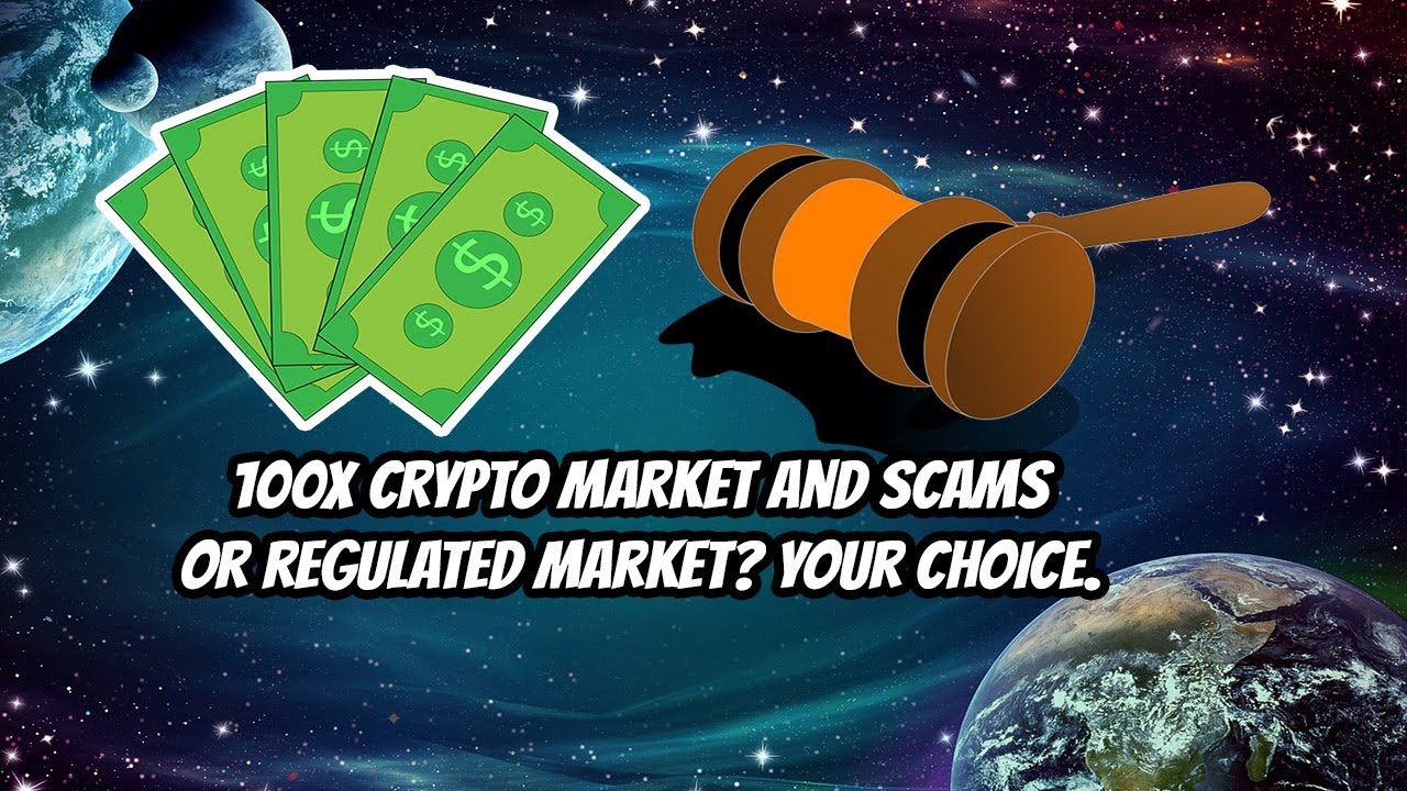 100x Crypto Market and Scams or Regulated market? Your choice.