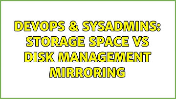 DevOps & SysAdmins: Storage Space vs Disk Management Mirroring (4 Solutions!!)