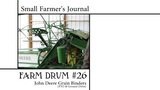 Small Farmer's Journal Farm Drum #26: John Deere Grain Binders (PTO & Ground-Drive)