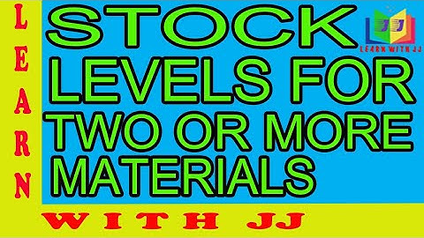 Materials - Stock levels for two or more materials