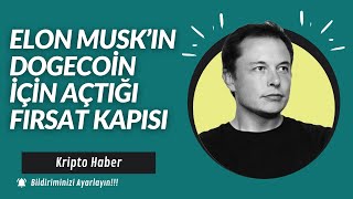 Elon Muskın Dogecoin Için Açtığı Fırsat Kapısı
