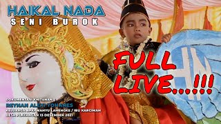 FULL LIVE...!!! BUROK HN ' Haikal Nada '  Live Desa Playangan 13 Desember 2021