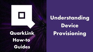Understanding Device Provisioning - QuarkLink How-to Guides