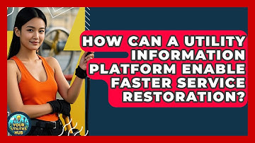 How Can a Utility Information Platform Enable Faster Service Restoration? - Your Utilities Hub