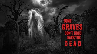 Some Graves Never Let You Leave | A Terrifying Cemetery Horror Story