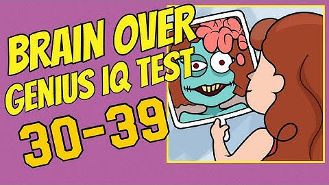BRAIN OVER - Genius IQ Test – 30,31,32,33,34,35,36,37,38,39