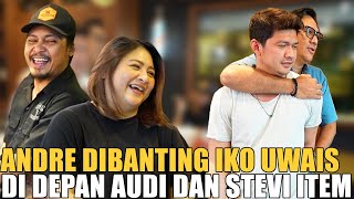 IKO UWAIS BANTING ANDRE DI DEPAN AUDI DAN STEVIE.. SAMPE KESAKITAN GAK BISA NGELAWAN