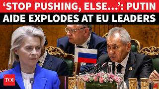 Putin Aide Blows Up at EU Leaders: ‘Stop Pushing Russia, Else You’ll…’ | Fiery Meltdown On Camera