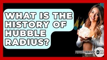 What Is The History Of Hubble Radius? - Physics Frontier