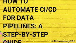 How to Automate CICD for Data Pipelines A Step-by-Step Guide
