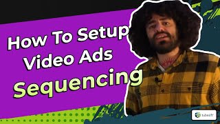 How to Set Up Video Ads Sequencing