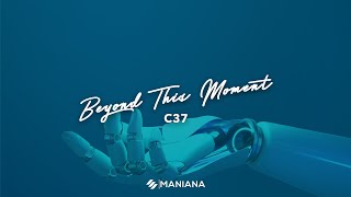 C37 - Beyond This Moment