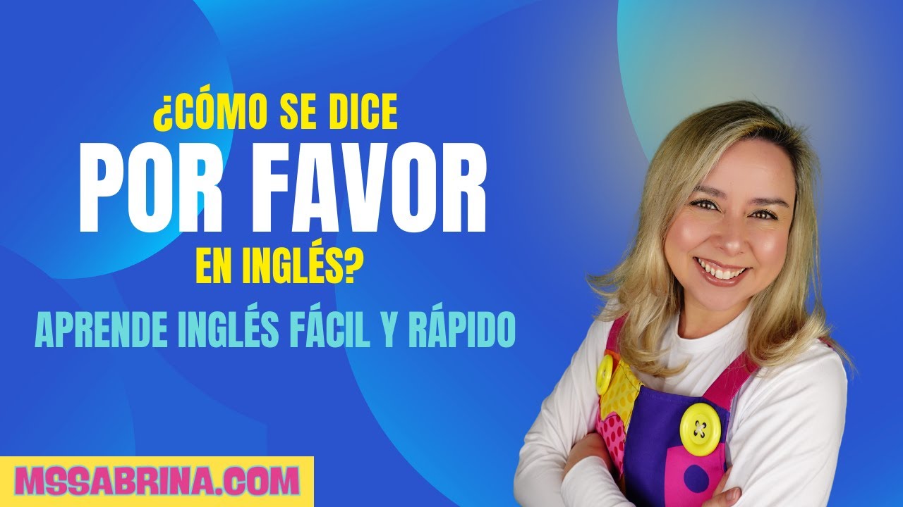 ¿Cómo Se Dice Por Favor en Inglés? | Aprende Inglés Fácil - YouTube