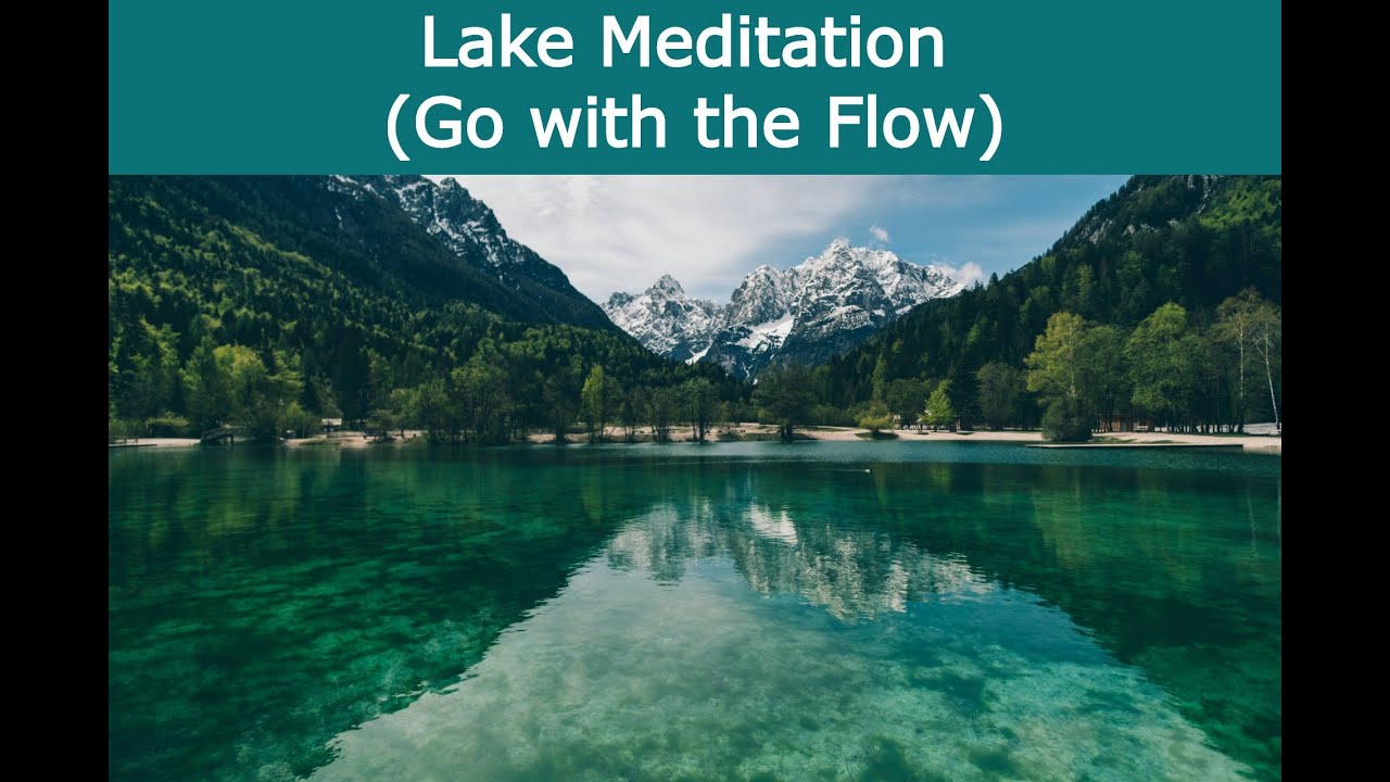 Lake Meditation - Go with the Flow (Adapted from Jon Kabat-Zinn)