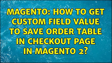 Magento: How to get custom field value to save order table in Checkout page in Magento 2?
