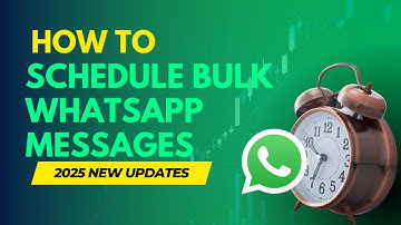 How To Schedule Bulk Whatsapp Messages - New Updates