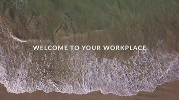 WELCOME TO YOUR WORKPLACE
