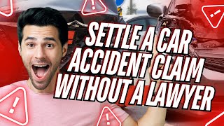 How To Settle a Car Accident Claim Without A Lawyer