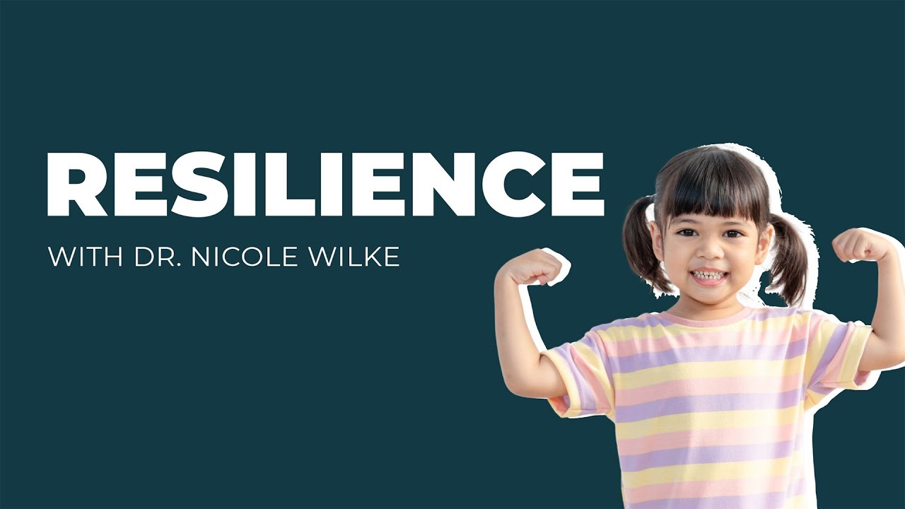 Resilience w/Dr. Nicole Wilke | How to Help Kids Overcome Trauma and Thrive