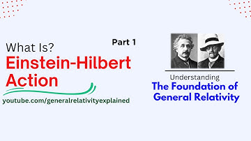 Einstein Hilbert Action Explained | What is Einstein Hilbert Action | Einstein Hilbert Action