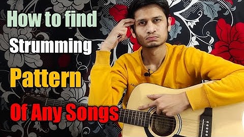 किसी भी Song का Strumming Pattern कैसे ढूंढे ? How To Find Strumming Pattern Of Any Songs ?