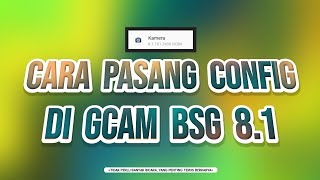 TUTORIAL CARA PASANG CONFIG DI GCAM BSG VERSI 8.1 🔥