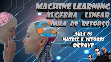 MACHINE LEARNING - APOIO 05 | Matriz e Vetores no GNU OCTAVE