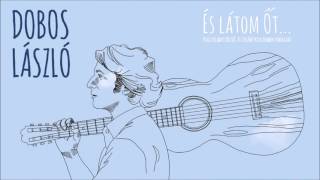 Dobos László Ó, A Halál És Látom Őt - 2016. - Dalszöveggel