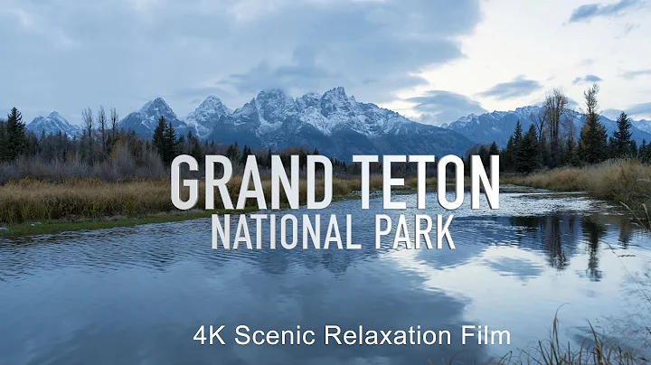 Grand Teton National Park Scenic Relaxation Film in 4K