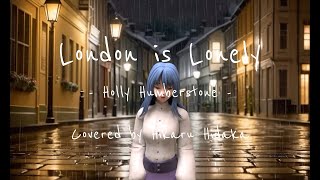Holly Humberstone's 'London is Lonely' Cover by Hikaru Hidaka