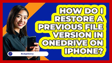 How do I restore a previous file version in OneDrive on iPhone? - Be App Savvy
