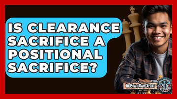 Is Clearance Sacrifice A Positional Sacrifice? - The Board Game Xpert