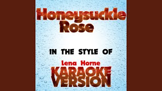 Honeysuckle Rose   (In the Style of Lena Horne) (Karaoke Version)