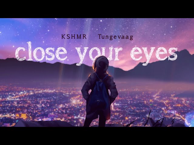 KSHMR x Tungevaag - Close Your Eyes [Official Lyric Video] class=