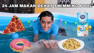 24 JAM MAKAN DEKAT SWIMMING POOL 😂