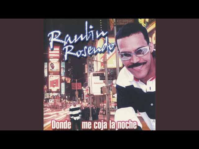 Raulin Rosendo - Donde Me Coja la Noche