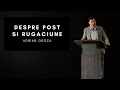 DESPRE POST SI RUGACIUNE - ADI GROZA