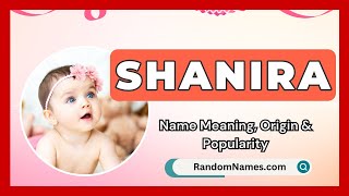 Shanira - Baby Girl Name Meaning, Origin Popularity - Randomnames.com