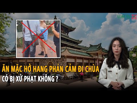 Video Ăn mặc phản cảm, hở hang đi chùa có bị xử phạt không? - youtube