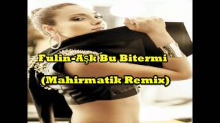 Fulin-Aşk Bu Bitermi(Mahirmatik Remix) Resimi