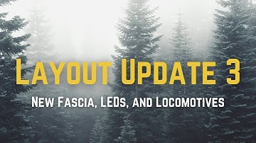 LAYOUT UPDATE 3 | Fascia, Trackwork, LEDs, and New Locomotives