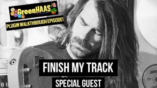 FINISH MY TRACK w/ Special Guest KEN LEWIS (GreenHAAS Plugin Walkthru)