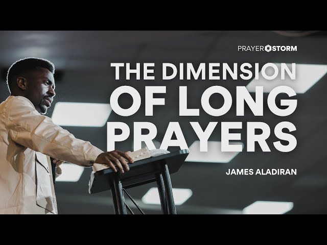 The Dimension Of Long Prayers & Blazing Holiness | James Aladiran class=