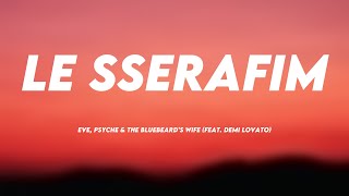 LE SSERAFIM - Eve, Psyche & the Bluebeard’s wife (feat. Demi Lovato) (Lyrics Version) 🪂