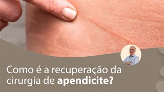 Como é a recuperação da cirurgia de apendicite? | Prof. Dr. Luiz Carneiro CRM 22761