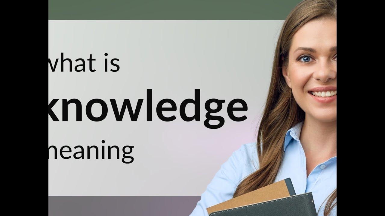 Knowledge what is KNOWLEDGE meaning YouTube