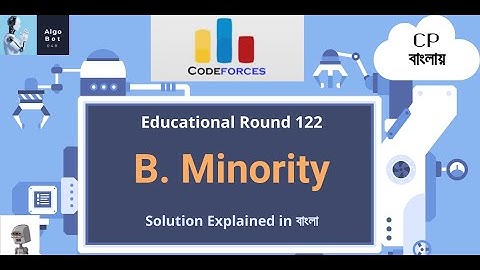 B. Minority || Educational Codeforces Round 122 || Problem Solution in বাংলা ||