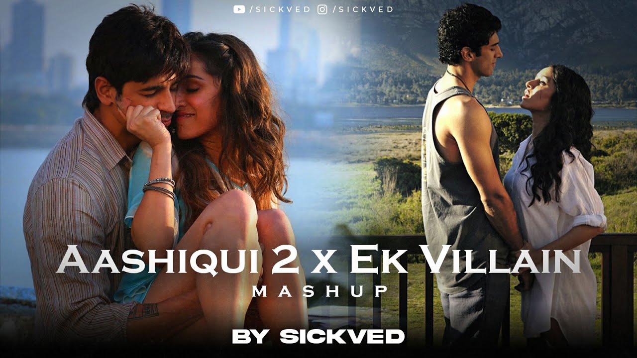 Aashiqui 2 x Ek Villain Mashup  SICKVED  Mithoon  Shraddha Kapoor  Aditya Roy Kapoor