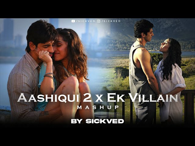 Aashiqui 2 x Ek Villain Mashup | SICKVED | Mithoon | Shraddha Kapoor | Aditya Roy Kapoor class=